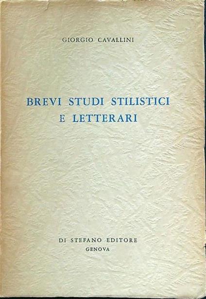 Brevi studi stilistici e letterari - Giorgio Cavallini - copertina