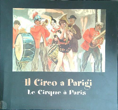 Il  circo a Parigi Le cirque à Paris