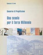 Concorso di Progettazione. Una scuola per il Terzo Millennio