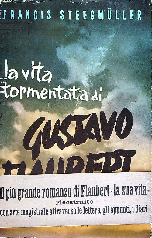 La vita tormentata di Gustavo Flaubert