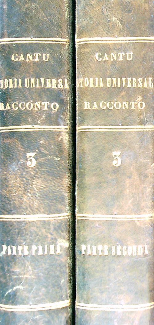 Storia universale. Racconto. Tomo 3. Parte prima e seconda