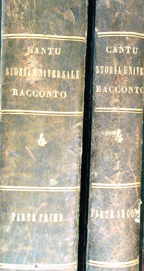 Storia universale. Racconto Tomo IV. Parte prima e seconda