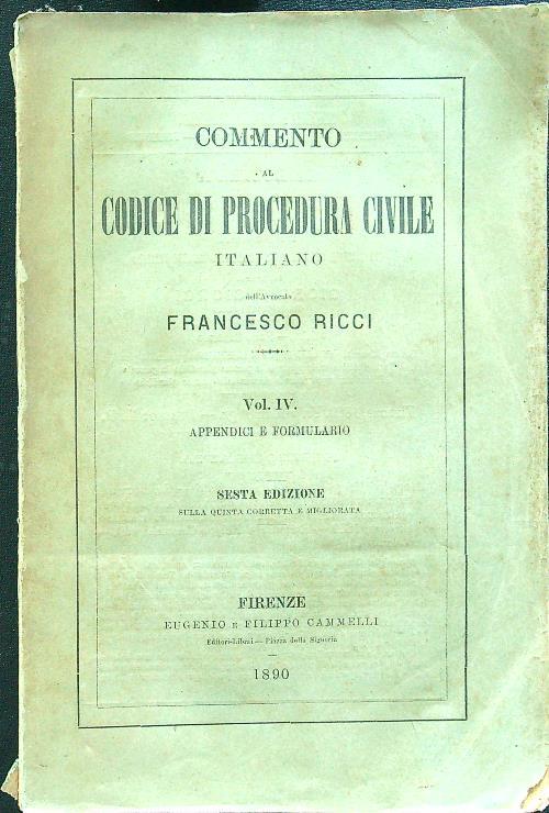 Commento al codice di procedura civile italiano vol IV Appendici e formulario