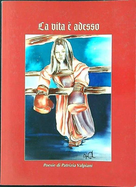 La vita è adesso - Patrizia Valpiani - copertina