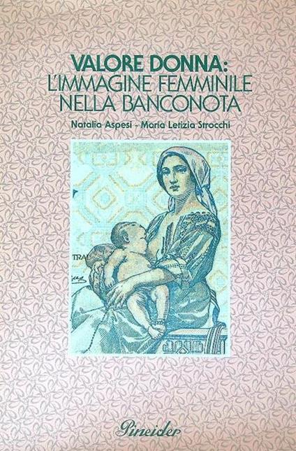 Valore donna: l'immagine femminile nella banconota - Natalia Aspesi - copertina