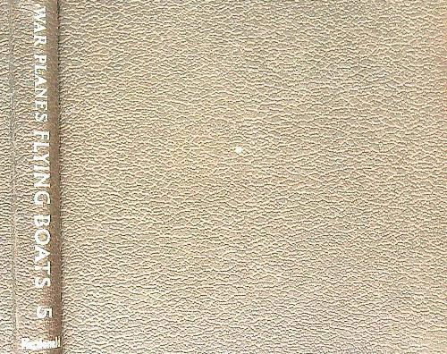 War Planes of the Second World War: Flying boats. Volume Five