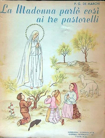 La Madonna parlò così ai tre pastorelli - P.G De Marchi - copertina