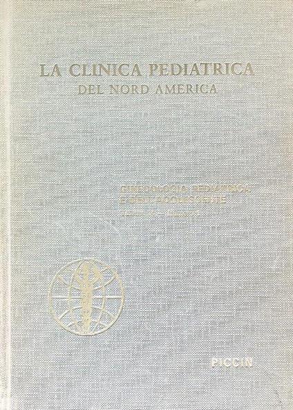 La clinica pediatrica del nord America. Ginecologia pedriatrica e dell'adolescente. Vol 14 n 1 - copertina