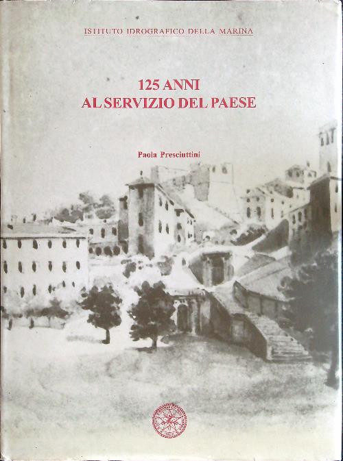 125 anni al servizio del paese - Paola Presciuttini - copertina