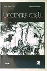 Uccidere Gesù