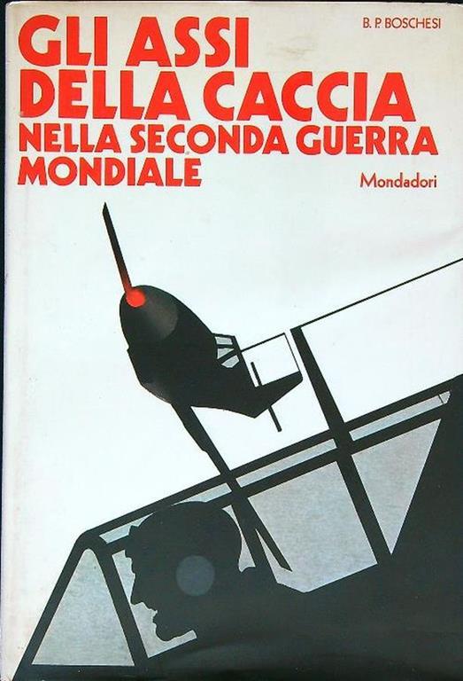 Gli assi della caccia nella seconda guerra mondiale - B. Palmiro Boschesi - copertina
