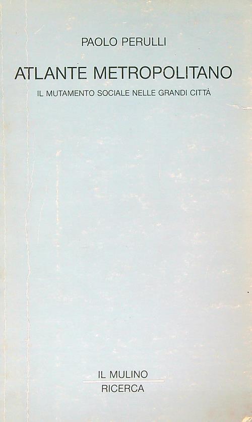 Atlante metropolitano. Il mutamento sociale nelle grandi città