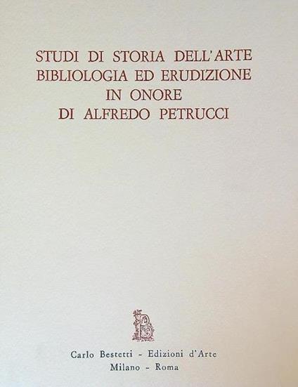Studi di storia dell’arte Bibliologia ed erudizione in onore di Alfredo Petrucci. Autori - copertina