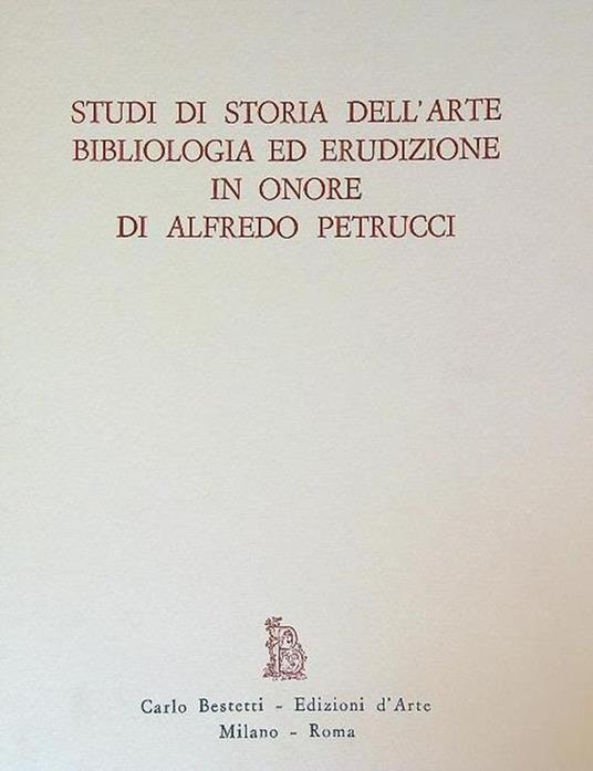 Studi di storia dell’arte Bibliologia ed erudizione in onore di Alfredo Petrucci. Autori - copertina