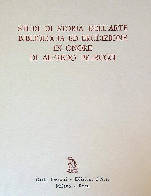 Studi di storia dell’arte Bibliologia ed erudizione in onore di Alfredo Petrucci. Autori