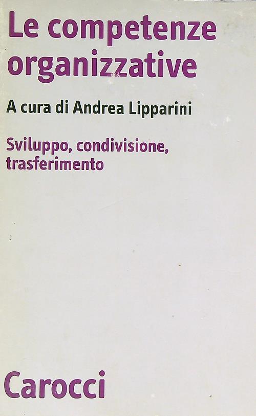 Le competenze organizzative. Sviluppo, condivisione, trasferimento