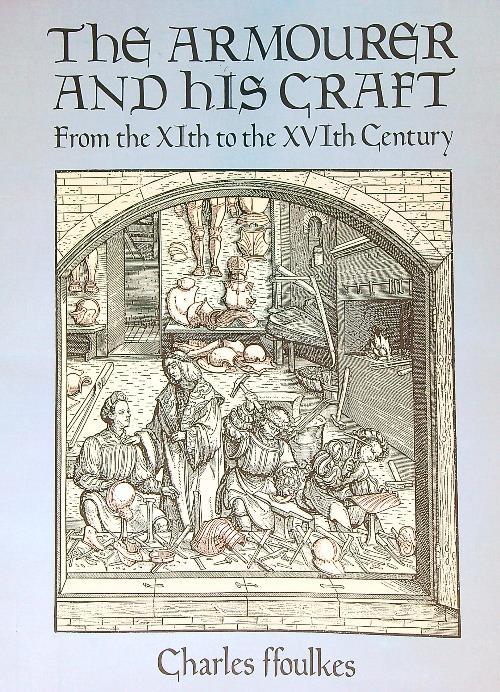The Armourer and His Craft: From the XIth to the XVIth Century