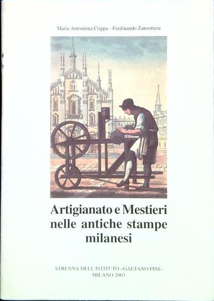 Artigianato e Mestieri nelle antiche stampe milanesi - M. A. Crippa - copertina