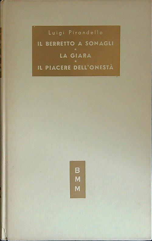 Il berretto a sonagli La giara Il piacere dell'onestà