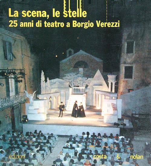 La scena, le stelle. 25 anni di teatro a Borgio Verezzi