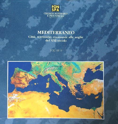 Mediterraneo. Città, territorio, economie alle soglie del XXI secolo. 2vv
