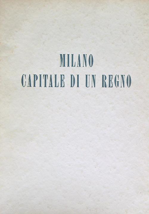 Milano capitale di un regno - Leopoldo Marchetti - copertina