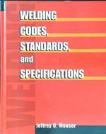 Welding codes, standards and specifications