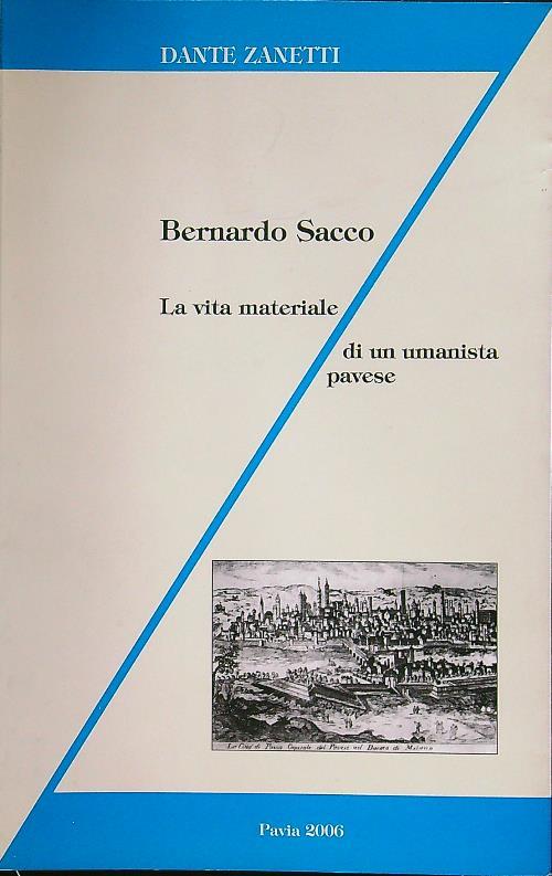 Bernardo Sacco. La vita materiale di un umanista pavese - Dante Zanetti - copertina