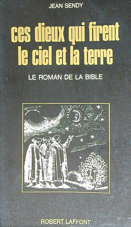 Ces dieux qui firent le ciel et la terre: le roman de la Bible