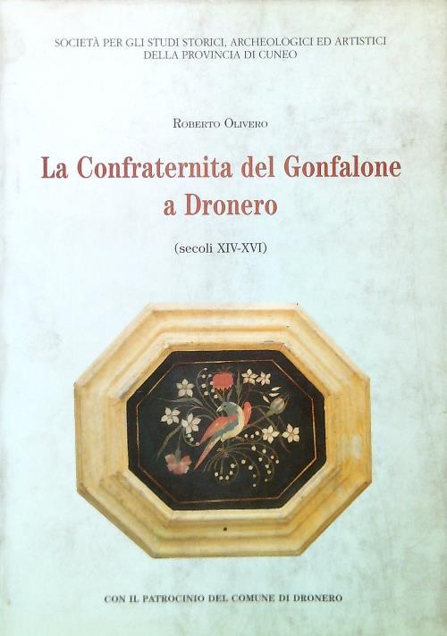 La Confraternita del Gonfalone a Dronero (secoli XIV-XVI) - Roberto Olivero - copertina