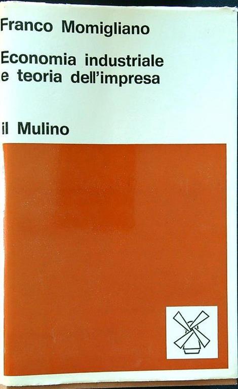 Economia industriale e teoria dell'impresa - Franco Momigliano - copertina