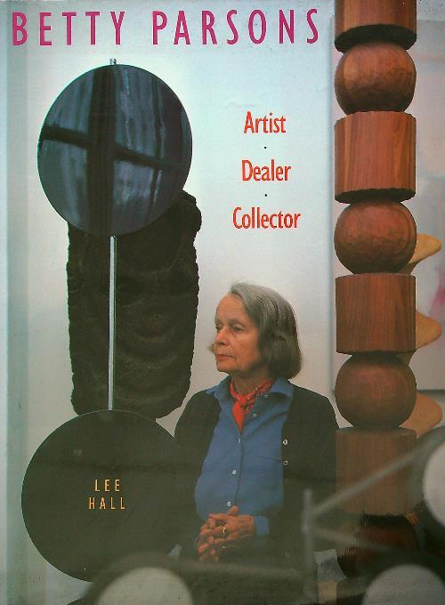 Betty Parsons: Artist, Dealer, Collector