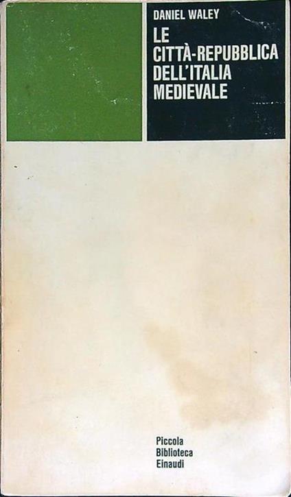 Le città-repubblica dell'Italia medievale - Daniel Waley - copertina