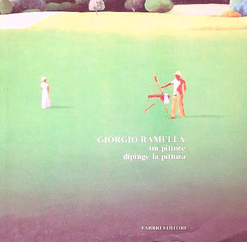 Giorgio Ramella. Un pittore dipinge la pittura
