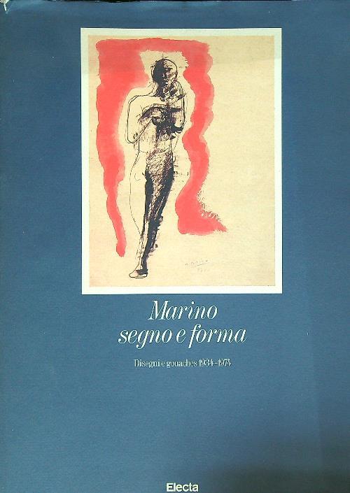 Marino segno e forma. Disegni e ghouaches 1934-1974