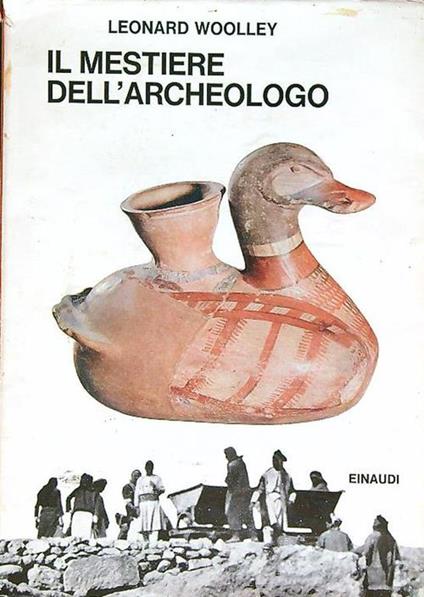 Il mestiere dell'archeologo - Leonard Woolley - copertina