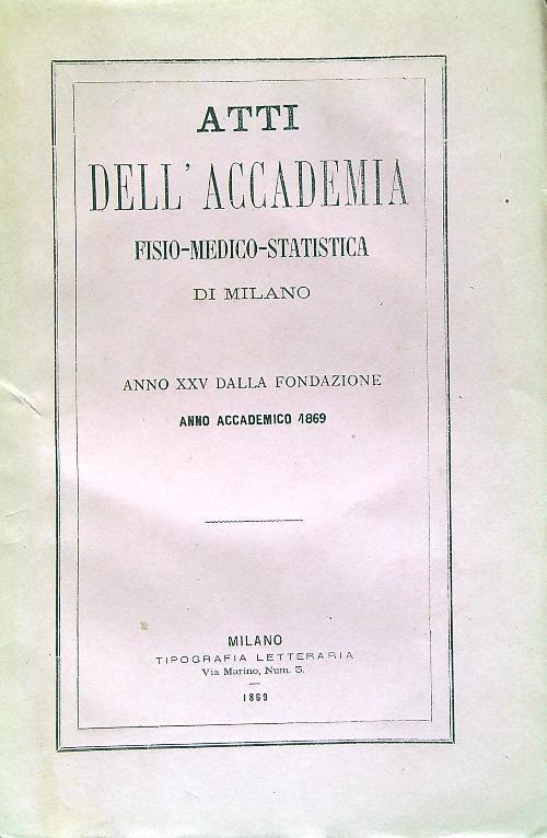 Atti Dell' Accademia Fisio-Medico-Statistica Di Milano. Anno accademico 1869 - copertina