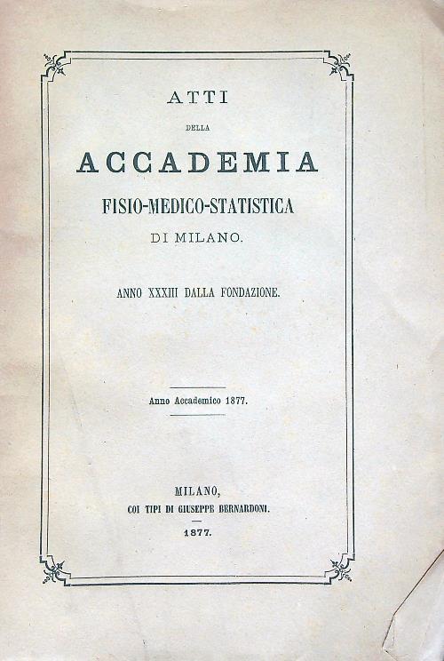 Atti Della Accademia Fisio-Medico-Statistica Di Milano. Anno accademico 1877