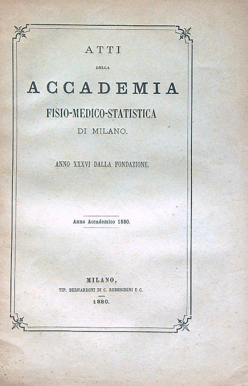 Atti Della Accademia Fisio-Medico-Statistica Di Milano. Anno accademico 1880