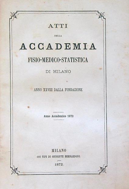 Atti Della Accademia Fisio-Medico-Statistica Di Milano. Anno accademico 1872 - copertina