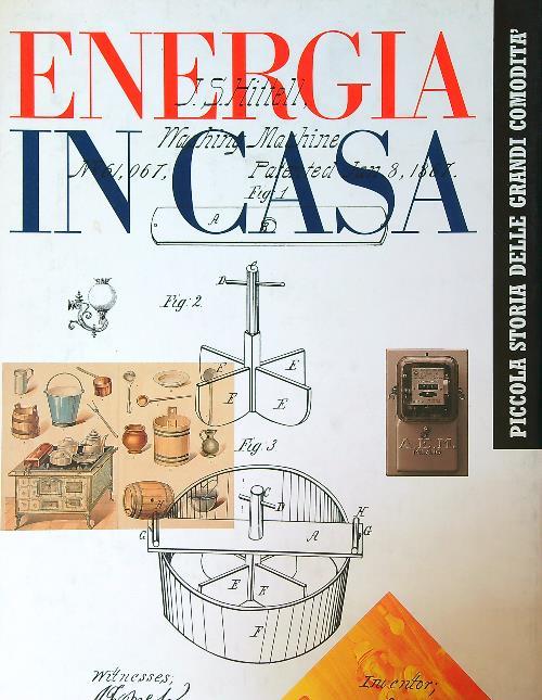 Energia in casa. Piccola storia delle grandi comodità