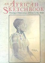 An African Sketchbook: Drawings and Watercolour of Kenya by Ray Nestor