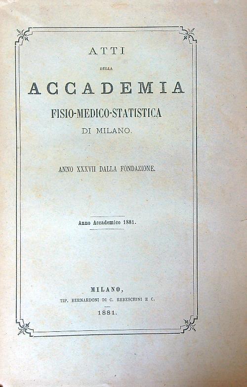 Atti Della Accademia Fisio-Medico-Statistica Di Milano. Anno accademico 1881