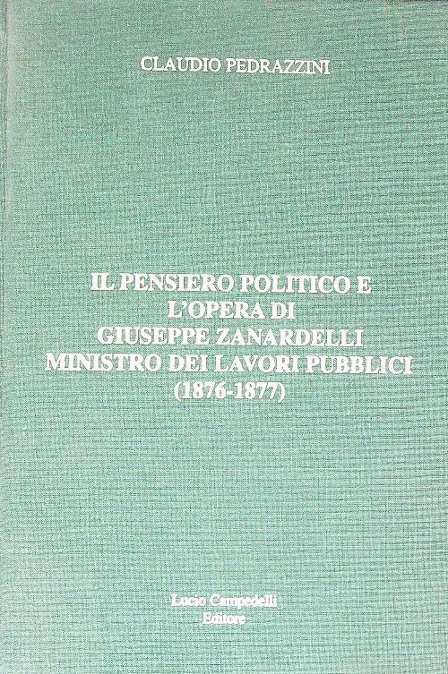 Il pensiero politico e l'opera di Giuseppe Zanardelli ministro dei lavori pubblici 1876-1877