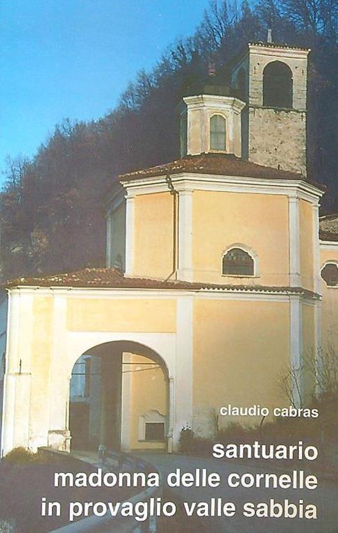 Santuario madonna delle cornelle in Provaglio Valle Sabbia - copertina