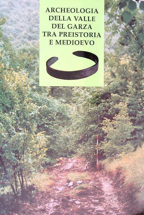 Archeologia della valle del Garza tra preistoria e medioevo