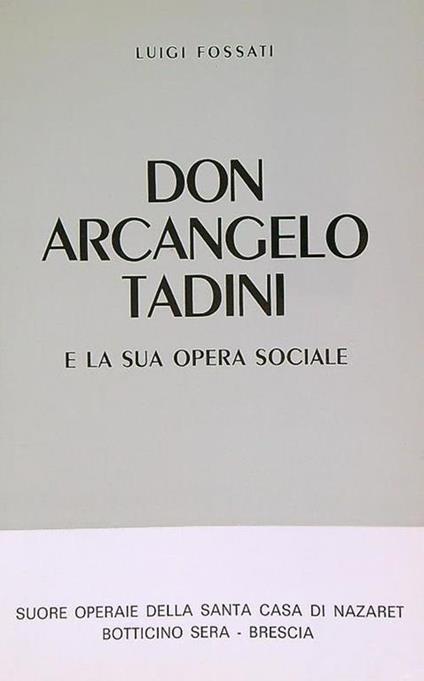 Don Arcangelo Tadini e la sua opera sociale - Luigi Fossati - copertina