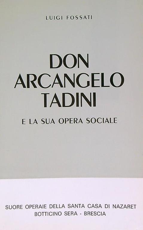 Don Arcangelo Tadini e la sua opera sociale - Luigi Fossati - copertina