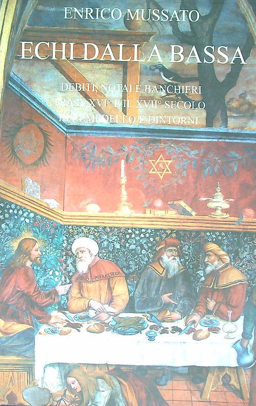 Echi dalla Bassa: debiti, notai e banchieri tra il XVIe e il XVIIe secolo - Enrico Mussato - copertina