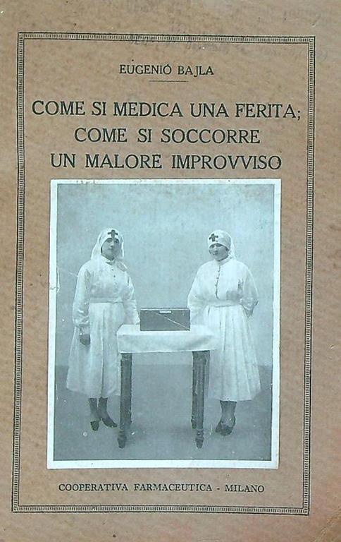 Come si medica una ferita come si soccorre un malore improvviso - Eugenio Bajla - copertina